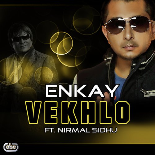 Vekhlo - Enkay, Nirmal Sidhu