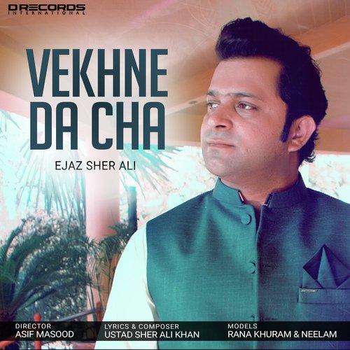 Vekhen Da Cha - Ejaz Sher Ali