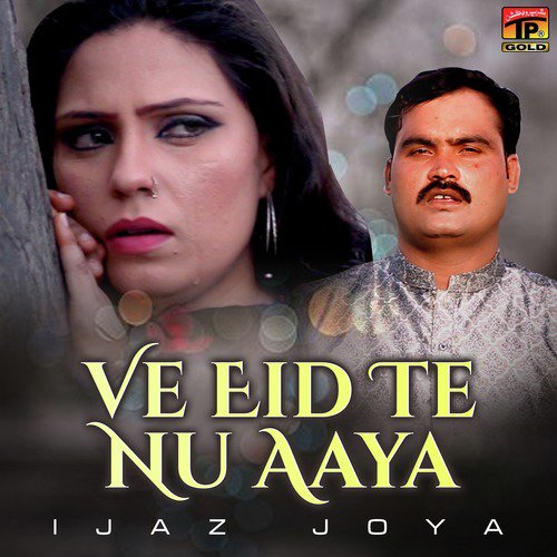 Ve Eid Te Nu Aaya - Ijaz Joya