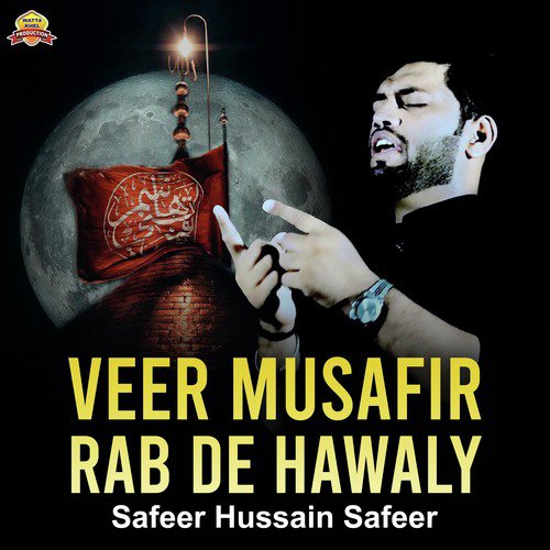 Veer Musafir Rab De Hawaly - Safeer Hussain Safeer