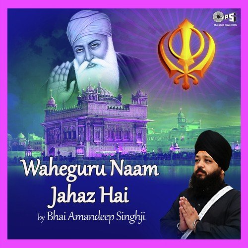Waheguru Naam Jahaz Hai - Bhai Amandeep Singh