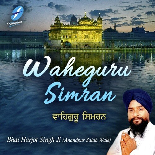 Waheguru Simran - Bhai Harjot Singh Ji (Anandpur Sahib Wale)