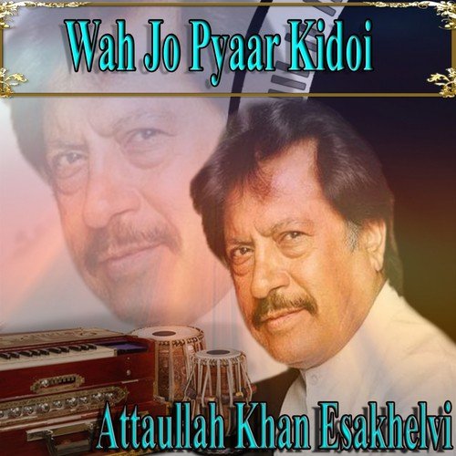 Aj Vi Sanwal Yar Ni Aya - Attaullah Khan Esakhelvi