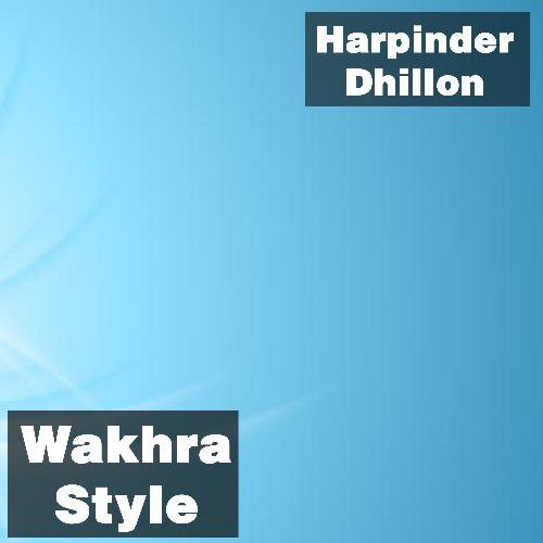 Wakhra Style - Harpinder Dhillon