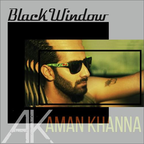 Black Window - Aman Khanna, Rgul Kalra, Rgul Kalra