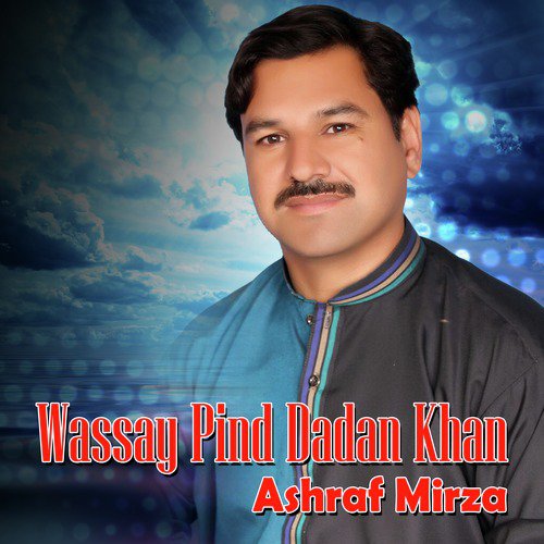 Wassay Pind Dadan Khan - Ashraf Mirza