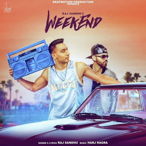 Weekend - Raj Sandhu, Harj Nagra