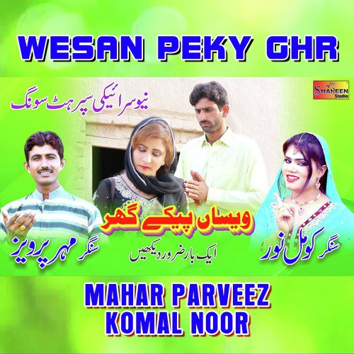 Wesan Peky Ghr - Mahar Parveez, Komal Noor