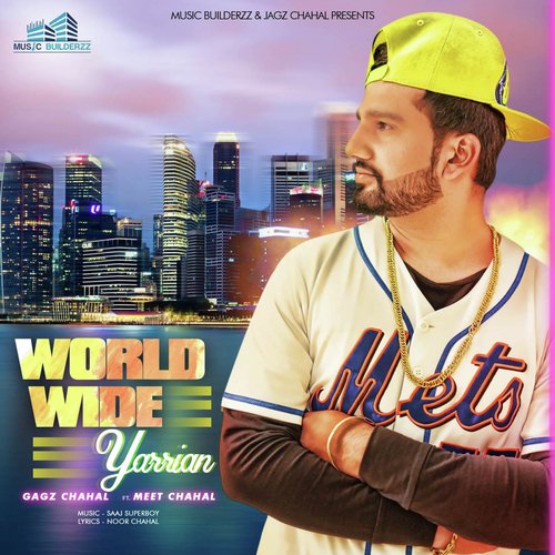World Wide Yarrian - Gagz Chahal, Meet Chahal