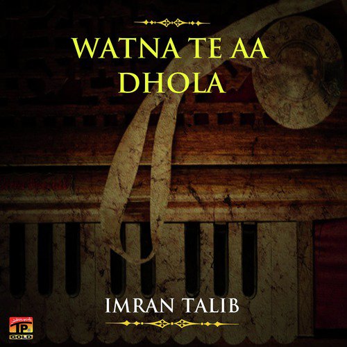Dhola Turiya Wenda Aa - Imran Talib
