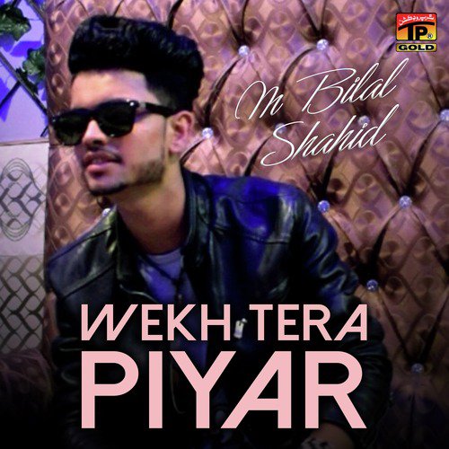 Wekh Tera Piyar - M. Bilal Shahid