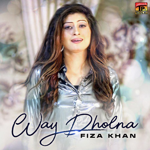 Way Dholna - Fiza Khan