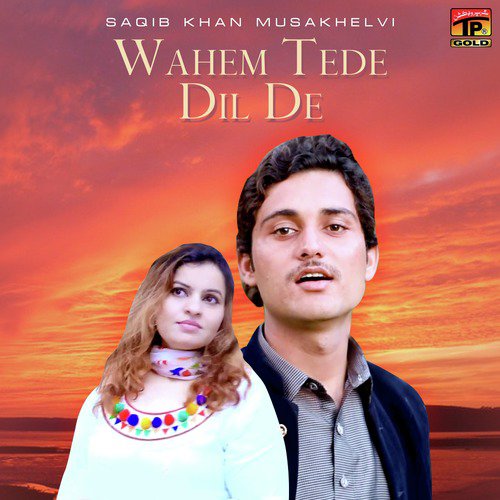Wahem Tede Dil De - Saqib Khan Musakhelvi