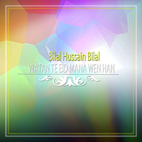 Watan Te Eid Mana Wen Han - Bilal Hussain Bilal