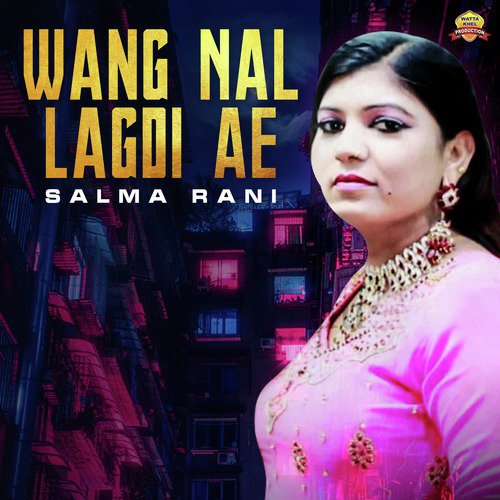 Wang Nal Lagdi Ae - Salma Rani
