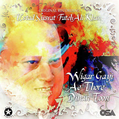 Wigar Gayi Ae Thore Dinan Toon - Nusrat Fateh Ali Khan