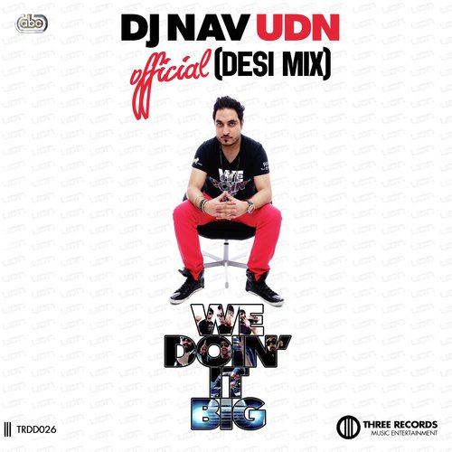 We Doin It Big (Desi Remix) - DJ Nav UDN, RDB, Smooth amp Raftaar