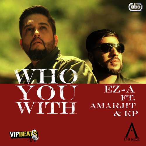 Who You With - EZ-A, Amarjit amp KP