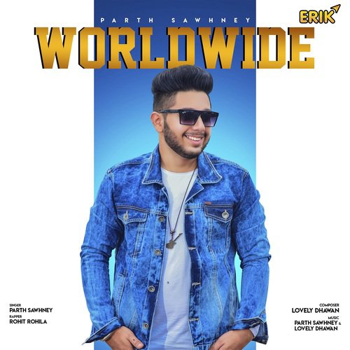 Worldwide - Parth Sawhney, Rohit Rohila