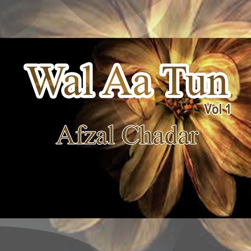 Wal Aa Tun Hurh - Afzal Chadar