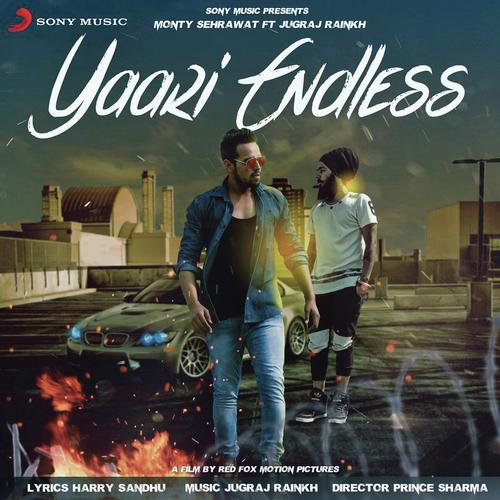Yaari Endless - Monty Sehrawat, Jugraj Rainkh