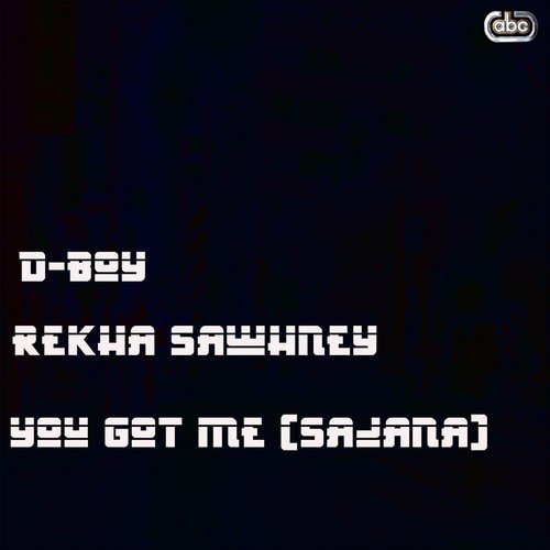 You Got Me (Sajana) - D-Boy