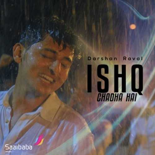 Ishq Chadha Hai - Darshan Raval