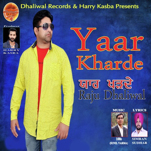 Yaar Kharde - Raju Dhaliwal