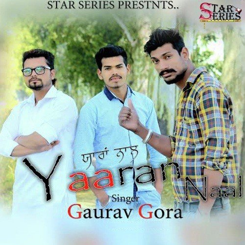Yaaran Naal - Gaurav Gora