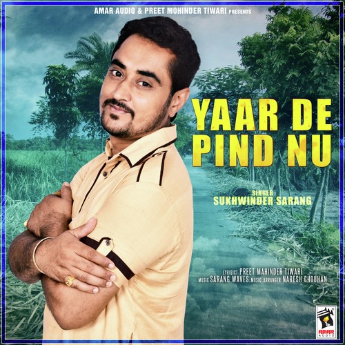 Yaar De Pind Nu - Sukhwinder Sarang