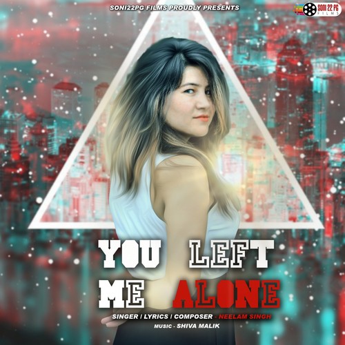You Left Me Alone - Neelam Singh