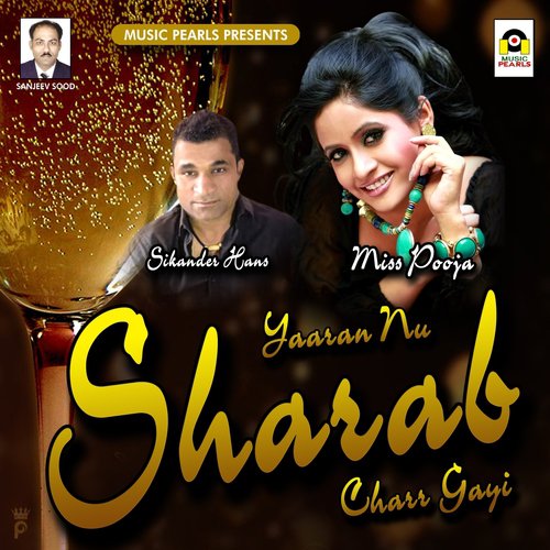Yaaran Nu Sharab Charr Gayi - Miss Pooja, Sikander Hans