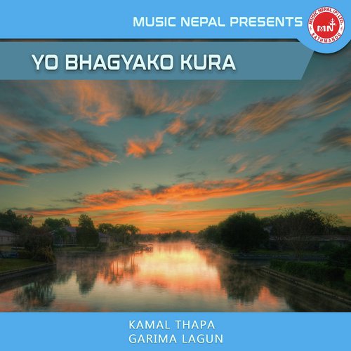 Yo Bhagyako Kura - Kamal Thapa, Garima Lagun