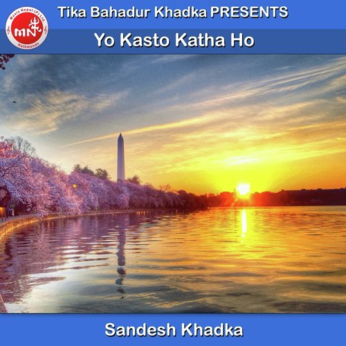 Yo Kasto Katha Ho - Sandesh Khadka