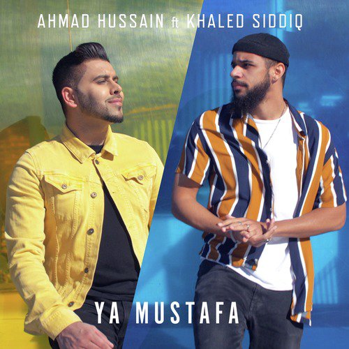 Ya Mustafa - Ahmad Hussain, Khled Siddq