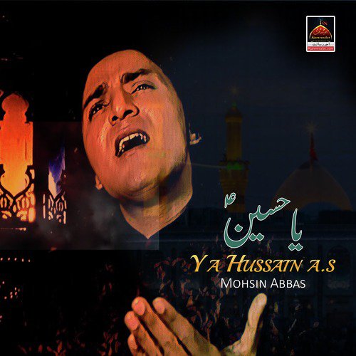 Ya Hussain A.s (Qasida) - Mohsin Abbas