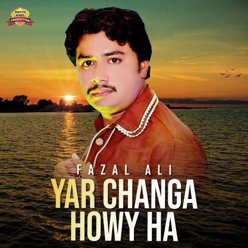 Yar Changa Howy Ha - Fazal Ali