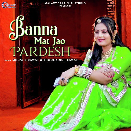 Banna Mat Jao Pardesh - Phool Singh Rawat, Shilpa Bidawat