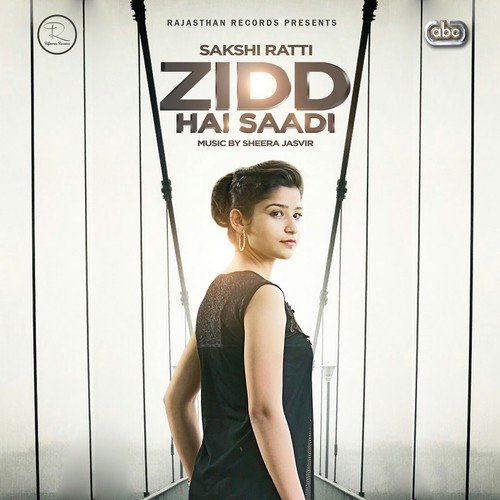 Zidd Hai Saadi - Sakshi Ratti