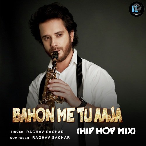 Bahon Me Tu Aaja (Hip Hop Mix) - Raghav Sachar