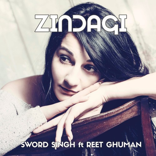 Zindagi (feat. Reet Ghuman) - Sword Singh