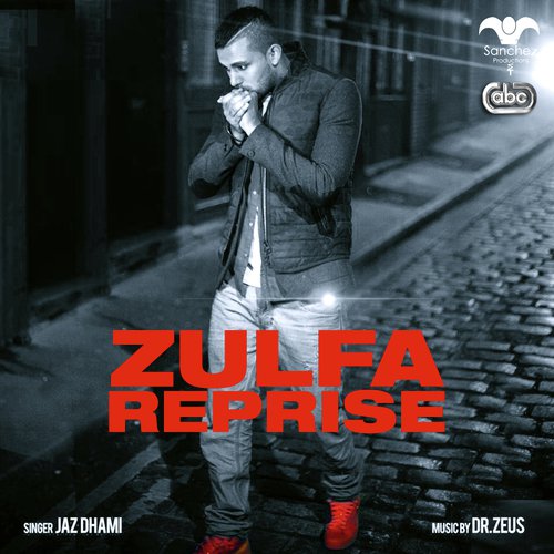 Zulfa (Reprise) - Jaz Dhami, Dr. Zeus