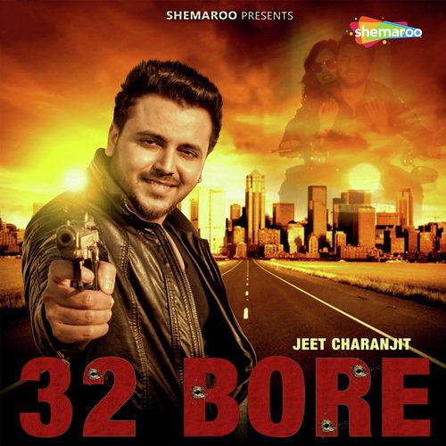 32 Bore - Jeet Charanjit