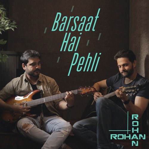 Barsaat Pehli Hai - Rohan Rohan
