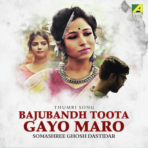 Bajubandh Toota Gayo Maro - Somashree GhoshDastidar