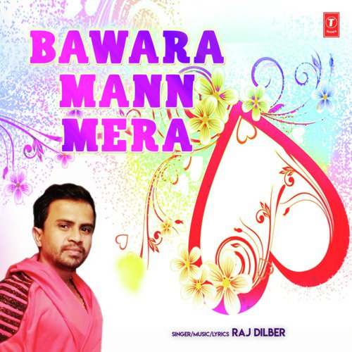 Bawara Mann Mera - Raj Dilber