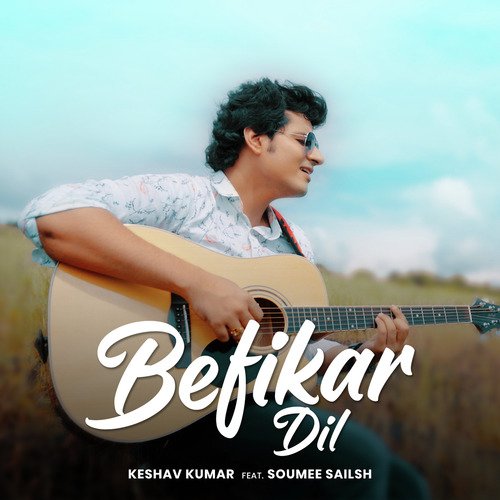 Befikar Dil - Keshav Kumar, Soumee Sailsh