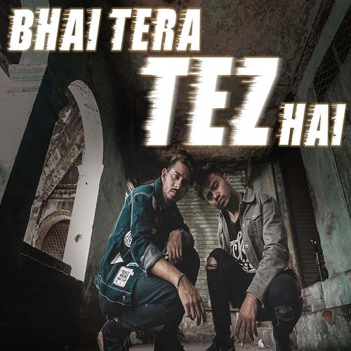 Bhai Tera Tez Hai - Headshot X Shinu