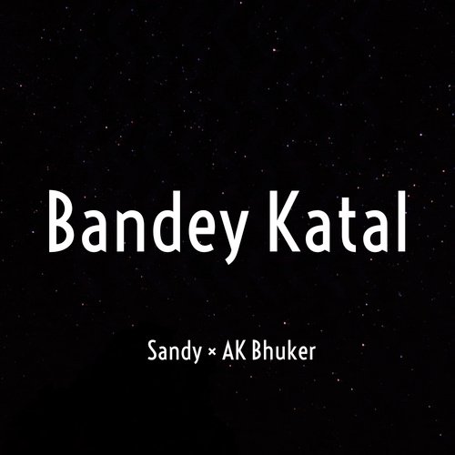 Bandey Katal - AK Bhuker, Sandy