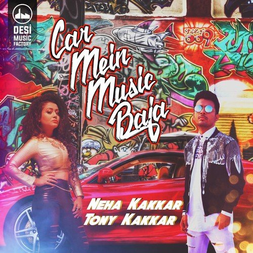 Car Mein Music Baja - Neha Kakkar, Tony Kakkar